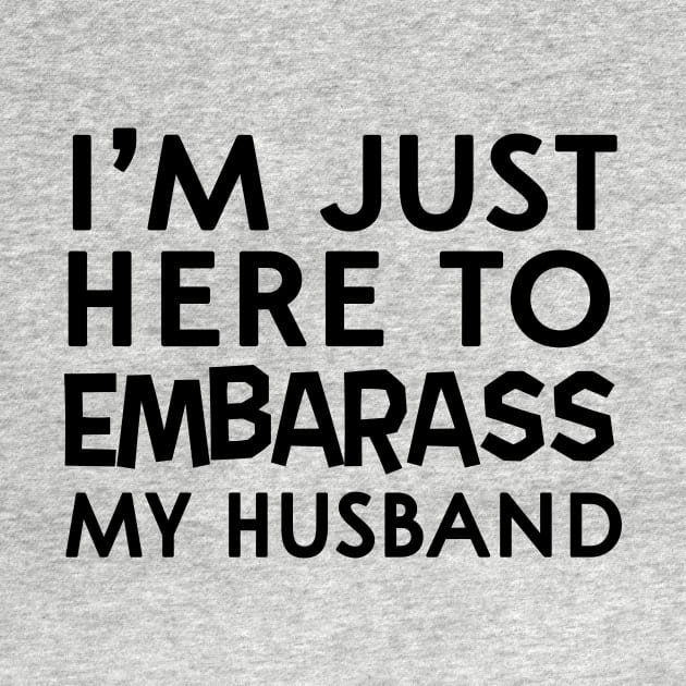 Here to embarrass my husband by Blister